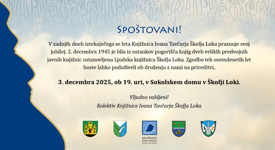 Vabilo na prireditev ob 80 letnici Knjižnice Ivana Tavčarja &Scaron;kofja Loka. Slavnostna prireditev bo 3. decembra, ob 19. uri, v Sokolskem domu v &Scaron;kofji Loki.