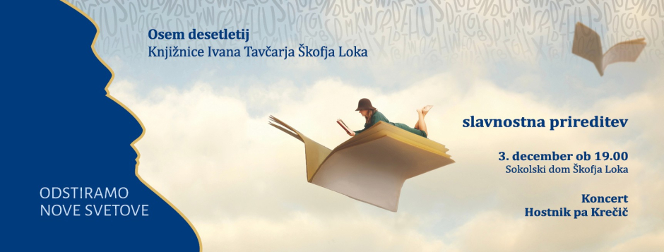 Vabilo na prireditev ob 80 letnici Knjižnice Ivana Tavčarja &Scaron;kofja Loka. Slavnostna prireditev bo 3. decembra, ob 19. uri, v Sokolskem domu v &Scaron;kofji Loki.