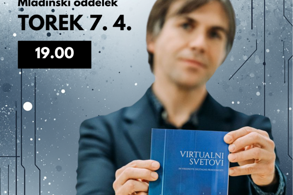TORKOV VEČER S KNJIŽNICO: Gašper Pirc – Virtualni svetovi