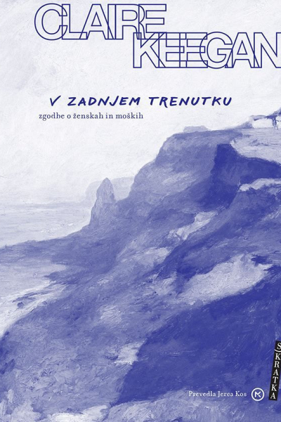 Naslovnica knjige V zadnjem trenutku: zgodbe o ženskah in moških.